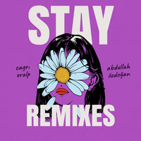 Stay - Cagri Eralp & Abdullah Özdoğan