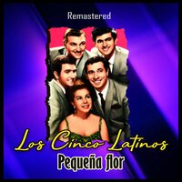 Pequeña flor - Los Cinco Latinos