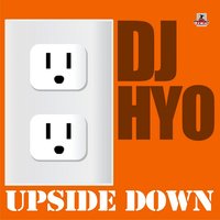 Upside Down - DJ Hyo