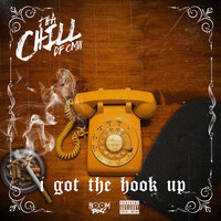 I Got The Hook Up - Tha Chill