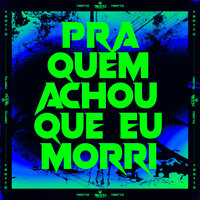 Pra Quem Achou Que Eu Morri - Mc Mr. Bim & DJ Harry Potter