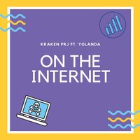 On The Internet - Kraken Prj & Yolanda