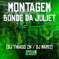 Montagem Bonde da Juliet - DJ Thiago ZN & DJ Mariz