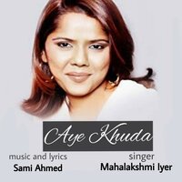 Aye Khuda - Mahalakshmi Iyer & Sami Ahmed