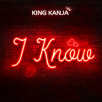 I Know - King Kanja