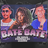 Bate Bate - MC shock & Mc Pedinho do Charme