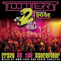 Crazy on the Dance Floor - Dose Material & DWM Trax & Roger Pauletta & Todd Terry