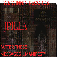 After These Messages.....Manifest - Jpilla