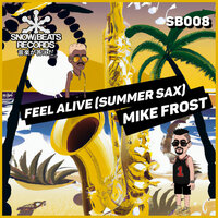 Feel Alive (Summer Sax) - Mike Frost