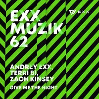 Give Me the Night - Andrey Exx & Terri B! & Zach Kinsey
