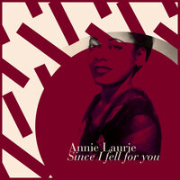 Since I Fell for You - Annie Laurie