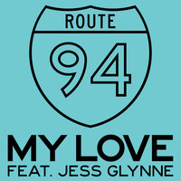 My Love - Route 94 & Jess Glynne
