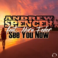 See You Now - Andrew Spencer & Mira Feder