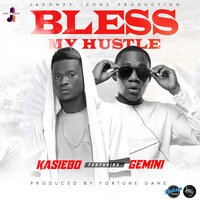 Bless My Hustle - Kasiebo & Gemini