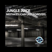 Mistakes (Can Last Forever) - Jungle Juice