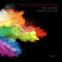 Waves of Love - Pavel Khvaleev & Vian Pelez & Leusin & Secret Eternal