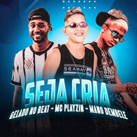 Seja Cria - Mano Dembele & Mc playzin & Gelado No Beat