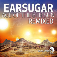 Age Of The 6th Sun - Earsugar & Zyce