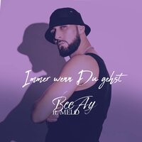 Immer wenn Du gehst - BeeAy & Melo