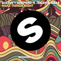 Make Things Right - Sultan + Shepard & Tegan and Sara
