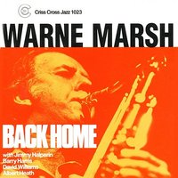Back Home - Warne Marsh & Jimmy Halperin & Barry Harris & David Williams & Albert Heath