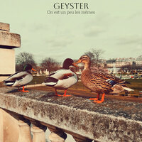 On est un peu les mêmes - Geyster