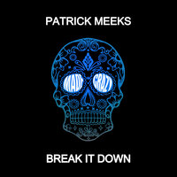 Break It Down - Patrick Meeks