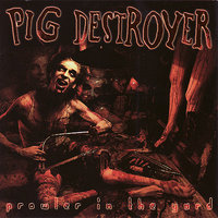 Evacuating Heaven - Pig Destroyer