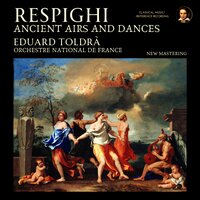 Ancient Airs and Dances, Suite No. 3 for Strings, P. 172: II. Arie di corte (h) Andante cantabile - Eduard Toldrà & Orchestre National De France & Отторино Респиги