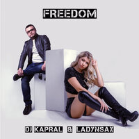 Freedom - Dj Kapral & Ladynsax