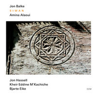 Ya Safwa Ti - Jon Balke & Amina Alaoui & Jon Hassell & Kheir Eddine M'Kachiche & Bjarte Eike