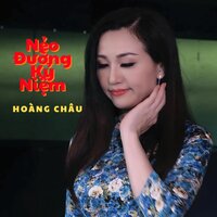 Nẻo Đường Kỷ Niệm - Hoàng Châu