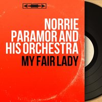 The Rain in Spain - Norrie Paramor & His Orchestra & Фредерик Лоу