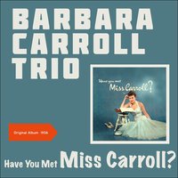 I'm Glad There Is You - Barbara Carroll Trio