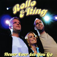 Never Ever Let You Go - Rollo & King