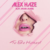 To Be Honest - Alex Haze & Myah Marie
