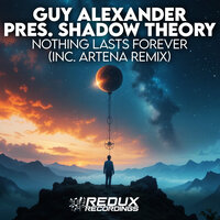 Nothing Lasts Forever - Guy Alexander & Shadow Theory & Artena