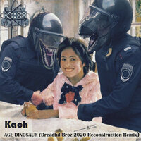 Age Dinosaur - Kach & Dreadful Broz