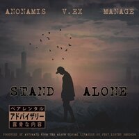 Stand Alone - AnonAmis Mr.Nobody & V.ex & Manage