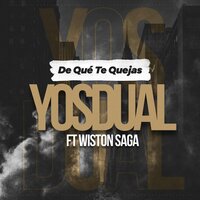De Qué Te Quejas - Yosdual & Wiston Saga