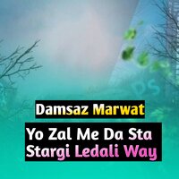 Yo Zal Me Da Sta Stargi Ledali Way - Damsaz Marwat