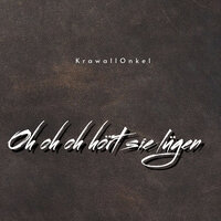 Oh Oh Oh Hört Sie Lügen! - KrawallOnkel