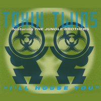 I'll House You - Jungle Brothers & Toxik Twins