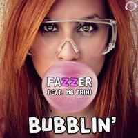 Bubblin' - Fazzer & MC Trini & Sebastien Luminous