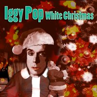 White Christmas - Iggy Pop & Ирвинг Берлин