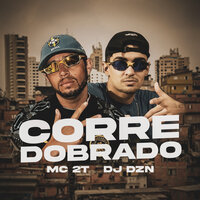 Corre Dobrado - Mc 2T & DJ DZN