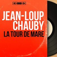 La tour de Mare - Jean-Loup Chauby