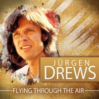 Flying Through the Air - Jürgen Drews