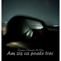 Am zis ca poate trec - Cristian Dumitru & DIVI