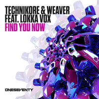 Find You Now - Technikore & Weaver & Lokka Vox